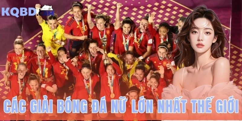 Các Giải Bóng Đá Nữ Lớn Nhất Thế Giới Hiện Nay